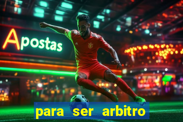 para ser arbitro de futebol